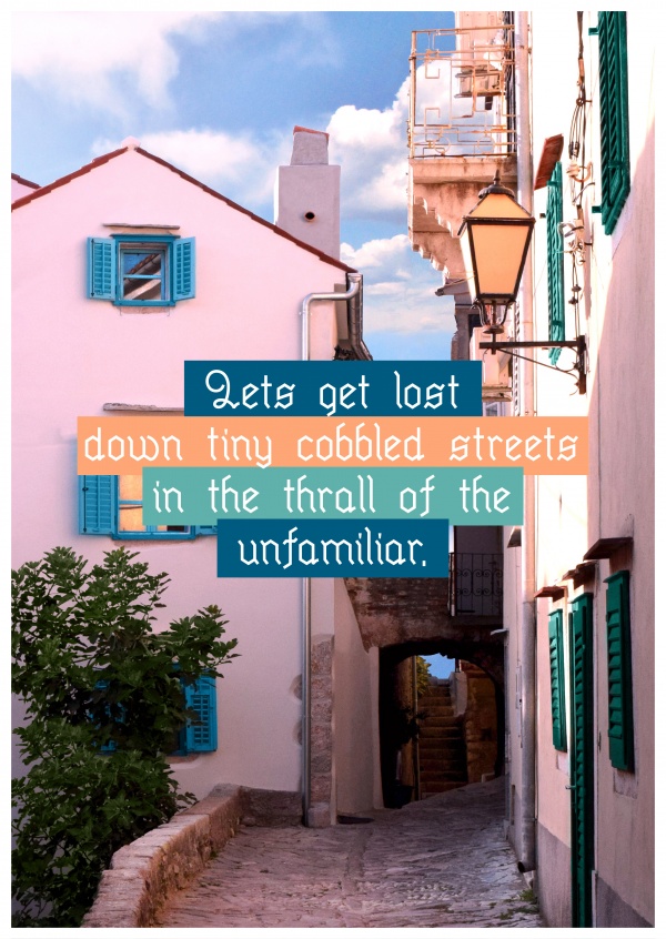 Postkarte Spruch Let's get lost down tiny cobbled streets in the thrall of the unfamiliar