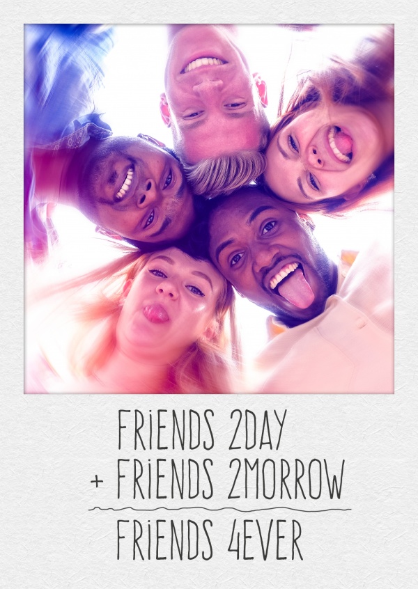 Personalize card with space fpr one photo and quote friends today + friends tomorrow = friends forever