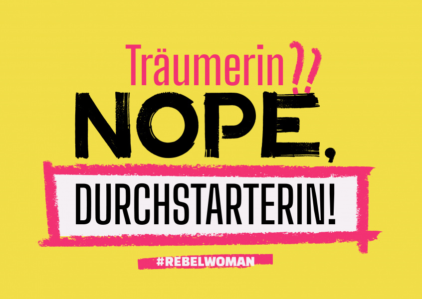 Träumerin? NOPE, Durchstarterin! - #rebelwoman