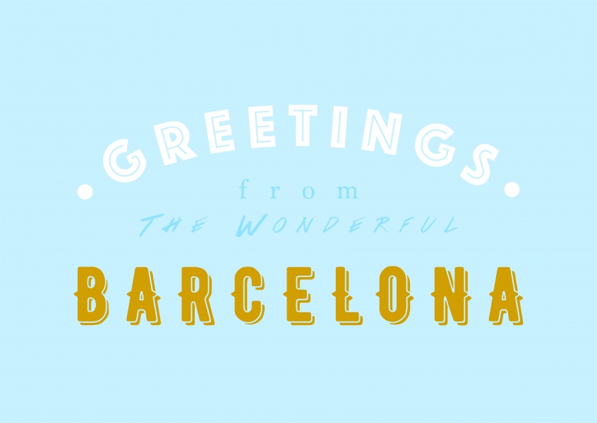 Greetings from the Wonderful Barcelona
