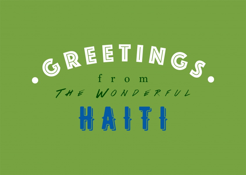 Greetings from the wonderful Haiti