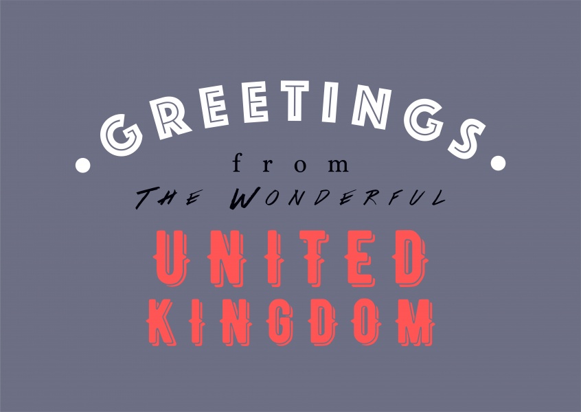 Greetings from the Wonderful United Kingdom