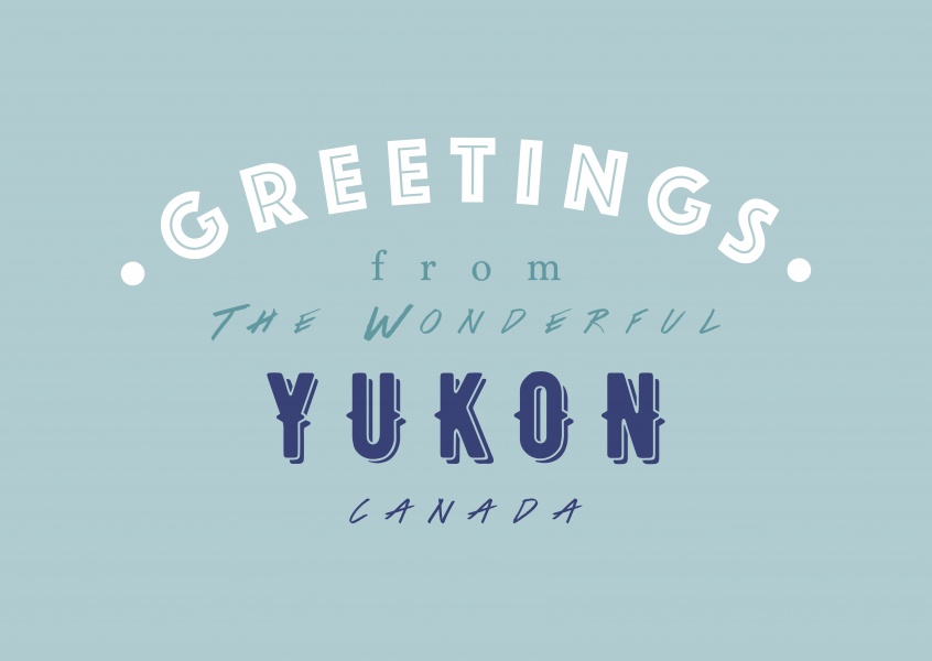 Greetings from the wonderful Yukon