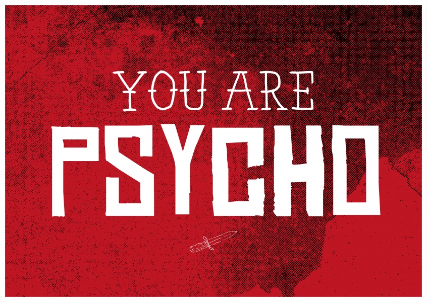you are psycho 