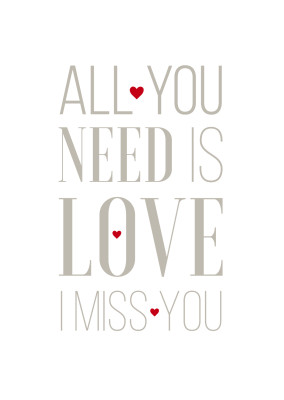 All you need is love - I miss you