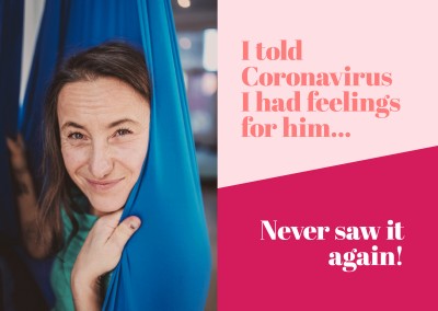 I told coronavirus I had feelings for him... Never saw it again!