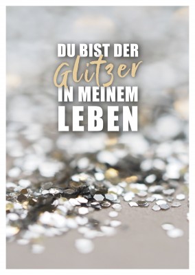 Du bist der Glitzer in meinem Leben