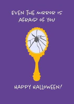 Even the mirror is afraid of you - Happy Halloween!