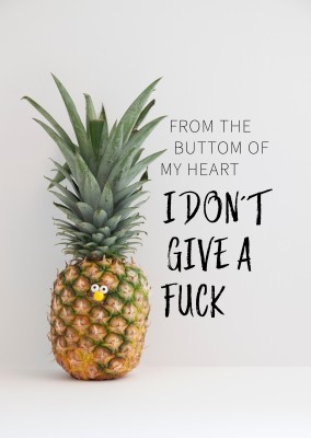 FROM THE BUTTOM OF MY HEART I DON´T GIVE A FUCK