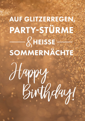 Happy Birthday auf Glitzerregen, Party-Stürme und heisse Sommernächte