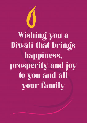 Wishing you a Diwali that brings happiness, prosperity and joy to you and all your family