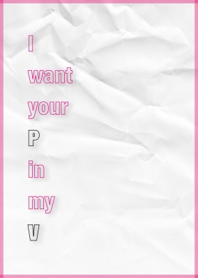 I want your P in my V