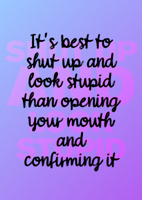 It's best to shut up