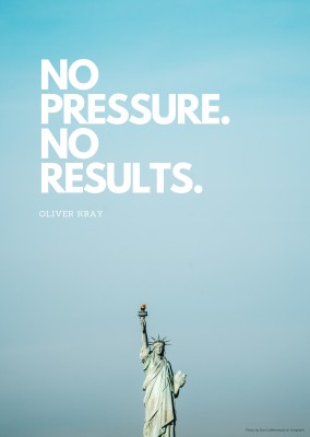 NO PRESSURE. NO RESULTS.