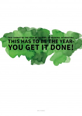 New Year Motivation Quote: YOU GET IT DONE