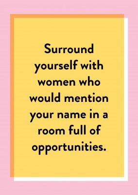 Surround yourself with women