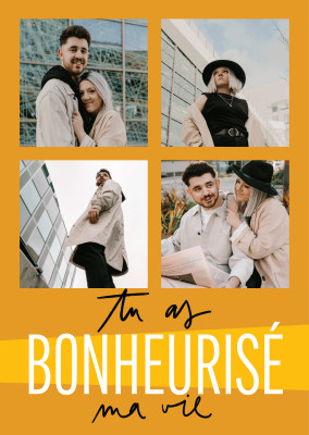 Tu as bonheurisé ma vie