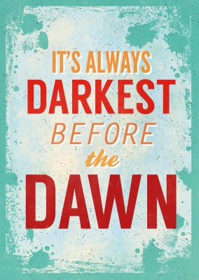 Vintage quote card: It`s always darkest before dawn