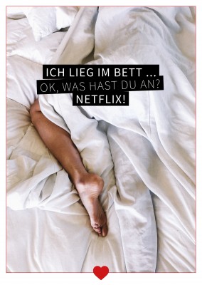 Spruch Ich lieg im Bett. OK Was hast du an? Netflix!