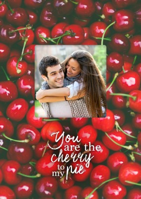 You are the cherry to my pie