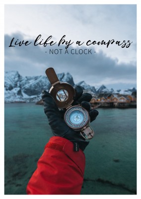 saying Live life by a compass not a clock