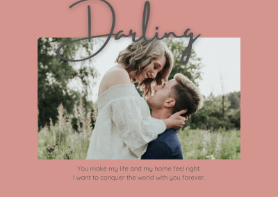Darling, you make my life and home feel right. I want to conquer the world with you forever.