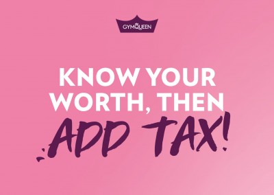 GYMQUEEN Echt Weet wat je waard bent. voeg vervolgens de belasting!