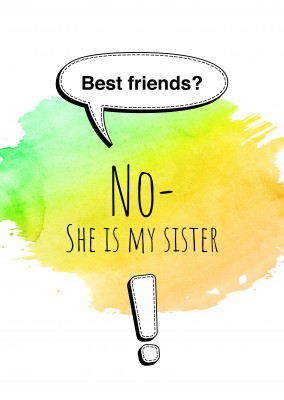 Melhores amigos? Não, ela é minha irmã! ponto de exclamação