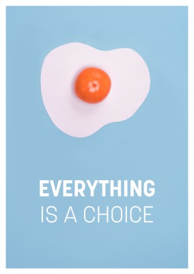 Everything is a choice Spruch Spiegelei