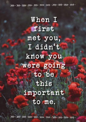 Liebeskarte Spruch first met you be important to me