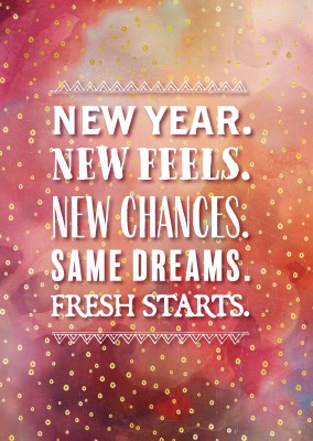 Spruch NEW YEAR new feels new chances same dreams fresh starts