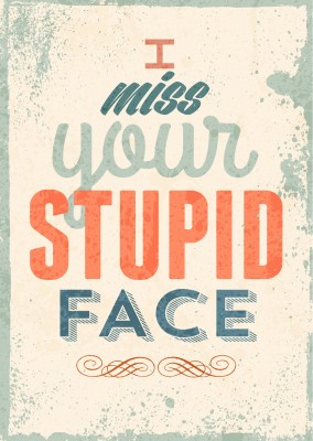 funny retro greeting card with quote i miss your stupid face