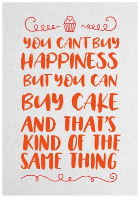 Kan je geen geluk kopen, maar je kunt kopen cake en dat is soort van hetzelfde