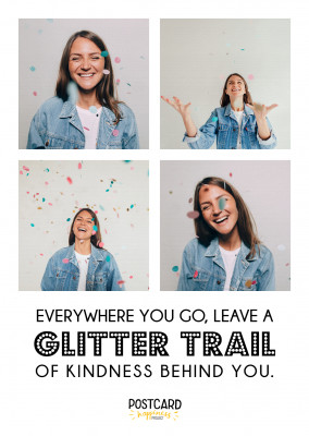Everywhere you go, leave a glitter trail of kindness behind you Spruch 