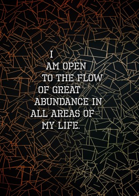 dicendo: io sono aperto al flusso di grande abbondanza in tutte le aree della mia vita