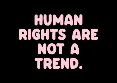 Human rights are not a trend.