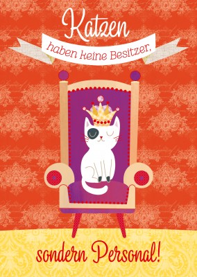lustige katzen illustration mit einer katzen mit krone auf einem sessel und dem spruch katzen haben keine besitzer, sondern personal