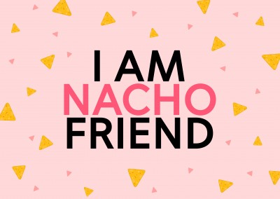 I am nacho friend