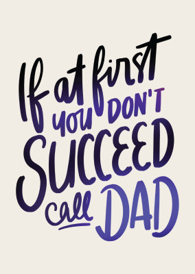 If at first you don't succeed, call dad