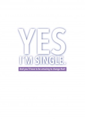 Ja, jag är singel och att du måste vara fantastiskt att ändra på det