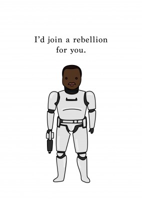 I'd join a rebellion for you.