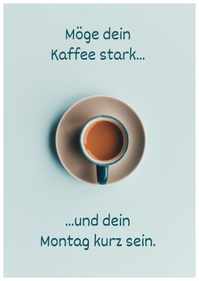 Foto Spruch Kaffee stark Montag kurz