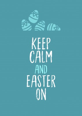 Keep calm and Easter on