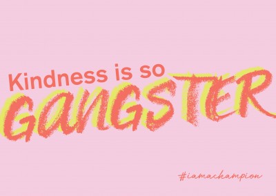 Kindness Gangster - #iamachampion