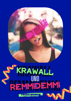 Krawall und Remmidemmi - #rebelwoman
