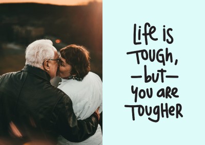 Life is tough but you are tougher