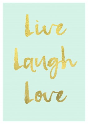 Spruch in goldener Schrift auf mintfarbenem hintergrund mit Live Laugh Loveâ€“mypostcard