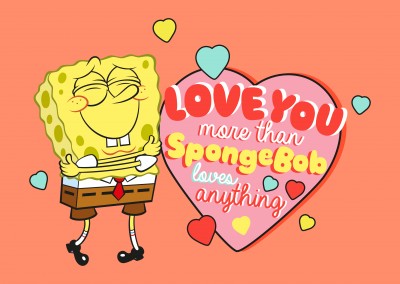 Love you more than Spongebob loves anything - Spongebob