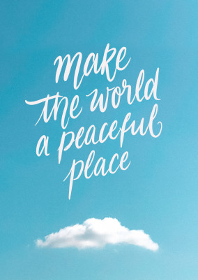 Make the world a peaceful place