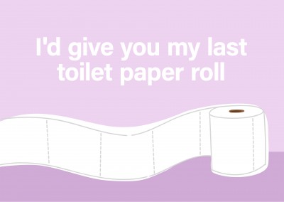 Ik zou je mijn laatste wc-papier rollen